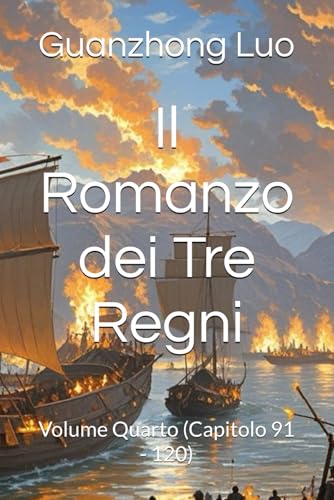 Il Romanzo dei Tre Regni: Volume Quarto (Capitolo 91 - 120) von Independently published