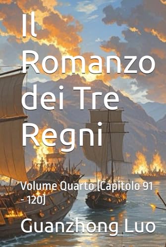 Il Romanzo dei Tre Regni: Volume Quarto (Capitolo 91 - 120) von Independently published