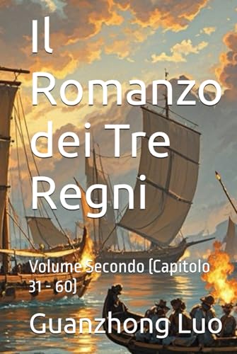 Il Romanzo dei Tre Regni: Volume Secondo (Capitolo 31 - 60) von Independently published
