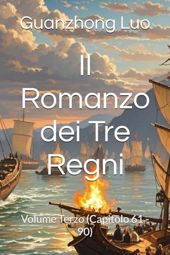 Il Romanzo dei Tre Regni: Volume Terzo (Capitolo 61 - 90) von Independently published
