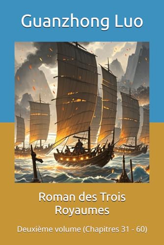 Roman des Trois Royaumes: Deuxième volume (Chapitres 31 - 60) von Independently published