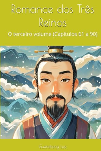 Romance dos Três Reinos: O terceiro volume (Capítulos 61 a 90) von Independently published