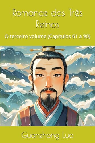 Romance dos Três Reinos: O terceiro volume (Capítulos 61 a 90) von Independently published