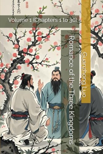 Romance of the Three Kingdoms: Volume 1 (Chapters 1 to 30) von Independently published