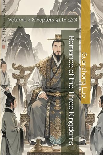 Romance of the Three Kingdoms: Volume 4 (Chapters 91 to 120) von Independently published