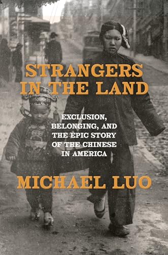 Strangers in the Land: Exclusion, Belonging, and the Epic Story of the Chinese in America von Doubleday