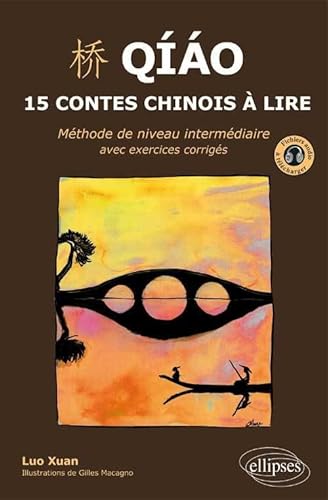 Qiao. 15 contes chinois à lire. Méthode de niveau intermédiaire avec exercices corrigés et fichiers audio von ELLIPSES