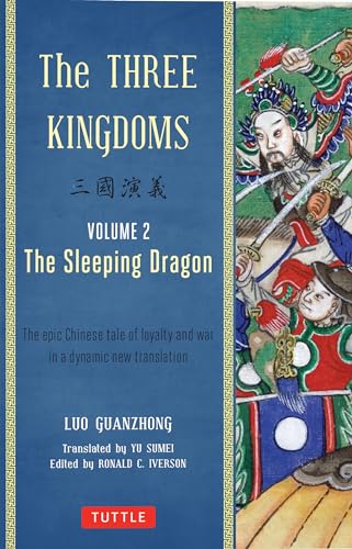 The Three Kingdoms, Volume 2: The Sleeping Dragon: The Epic Chinese Tale of Loyalty and War in a Dynamic New Translation (with Footnotes)