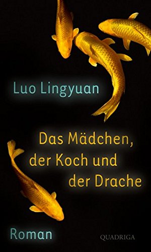 Das Mädchen, der Koch und der Drache: Roman