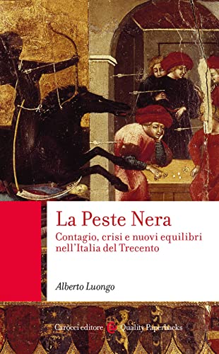 La Peste Nera. Contagio, crisi e nuovi equilibri nell'Italia del Trecento (Quality paperbacks)