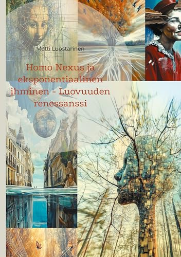 Homo Nexus ja eksponentiaalinen ihminen - Luovuuden renessanssi von BoD – Books on Demand – Finnland