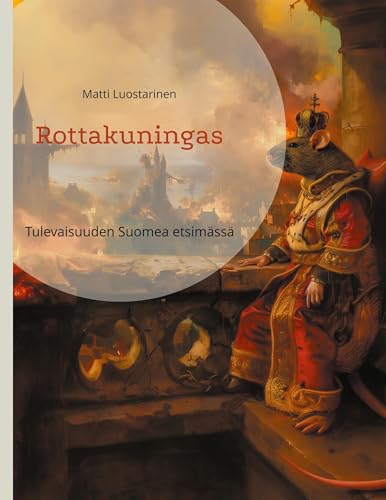 Rottakuningas: Tulevaisuuden Suomea etsimässä