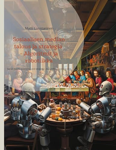 Sosiaalisen median talous ja strategia - Algoritmit ja robotiikka: Social media economy and strategy - Algorithms and robotics von BoD – Books on Demand – Finnland