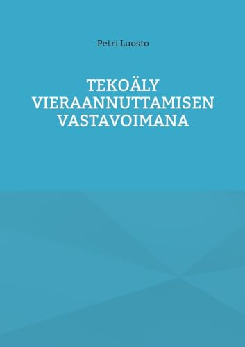 Tekoäly vieraannuttamisen vastavoimana