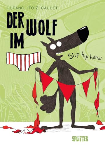 Der Wolf im Slip. Band 3: Slip hip hurra! von Splitter Verlag