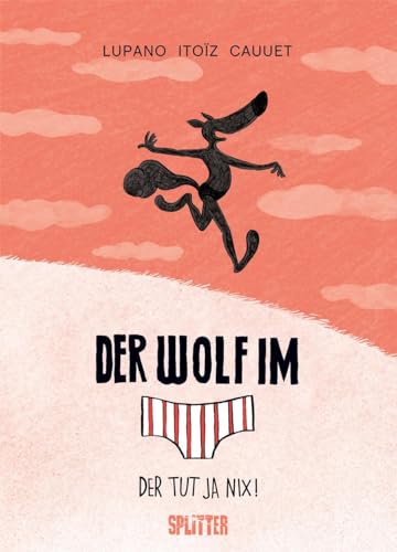 Der Wolf im Slip. Band 4: Der tut ja nix! Der Wolf im Slip. Band 4: Der tut ja nix! von Splitter Verlag