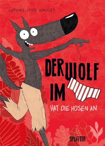 Der Wolf im Slip. Band 5: Der Wolf im Slip hat die Hosen an von Splitter Verlag