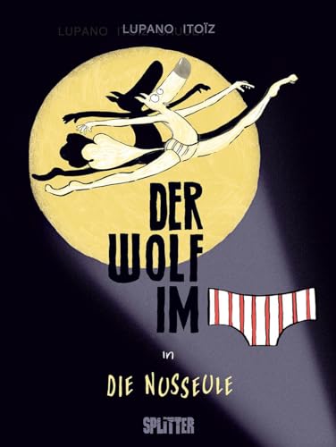 Der Wolf im Slip. Band 6: Der Wolf im Slip in »Die Nusseule« von Splitter Verlag