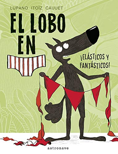 El lobo en calzoncillos. ¡Elásticos y fantásticos!