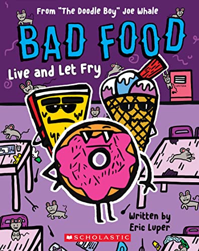 Live and Let Fry: From the Doodle Boy Joe Whale (Bad Food, Band 4) von Scholastic US