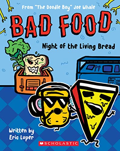 Night of the Living Bread: From the Doodle Boy Joe Whale (Bad Food, 5) von Scholastic