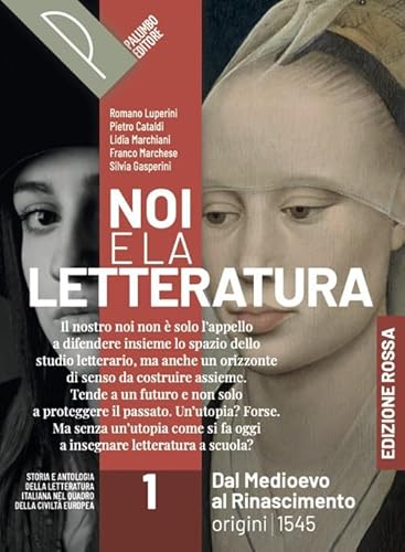Noi e la letteratura. Ed. Rossa. Storia e antologia della letteratura italiana nel quadro della civiltà europee. Con Antologia Divina Commedia. Con ... al Rinascimento. Origini-1545 (Vol. 1)