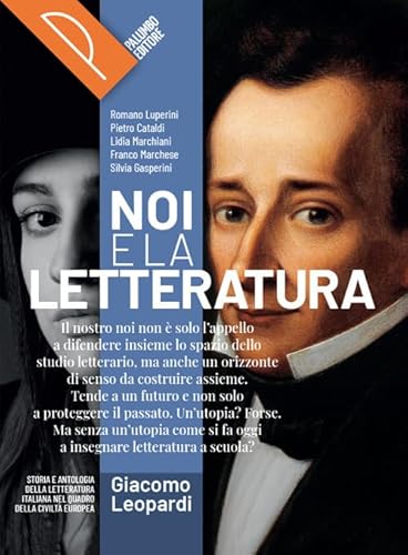 Noi e la letteratura. Storia antologia della letteratura italiana nel quadro della civiltà europee. Leopardi. Per le Scuole superiori. Con e-book. Con espansione online von Palumbo