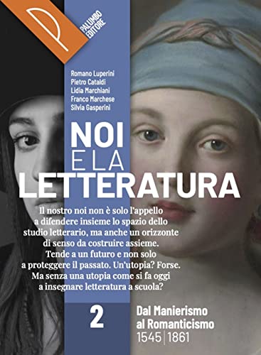 Noi e la letteratura. Storia antologia della letteratura italiana nel quadro della civiltà europee. Per le Scuole superiori. Con e-book. Con espansione online (Vol. 2)