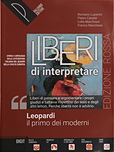 Liberi di interpretare. Storia e testi della letteratura italiana nel quadro delle civiltà europea. Leopardi, il primo dei moderni. Ediz. rossa. Per ... superiori. Con e-book. Con espansione online Liberi di interpretare. Storia e testi della letteratura italiana nel quadro delle civiltà europea. Leopardi, il primo dei moderni. Ediz. rossa. Per ... superiori. Con e-book. Con espansione online