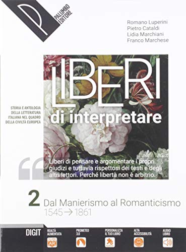 Liberi di interpretare. Storia e testi della letteratura italiana nel quadro delle civiltà europea. Per le Scuole superiori. Con e-book. Con espansione online (Vol. 2)