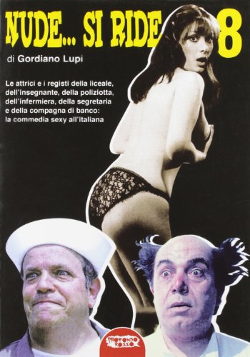 Nude... si ride. Le attrici e i registi della liceale, dell'insegnante, della poliziotta, dell'infermiera, della segretaria e della compagna di banco... Nude... si ride. Le attrici e i registi della liceale, dell'insegnante, della poliziotta, dell'infermiera, della segretaria e della compagna di banco... von Profondo Rosso