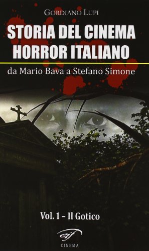 Storia del cinema horror italiano. Da Mario Bava a Stefano Simone von Brand: Ass. Culturale Il Foglio