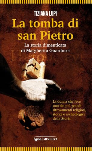 La tomba di San Pietro. La storia dimenticata di Margherita Guarducci (Egida) von Minerva Edizioni (Bologna)