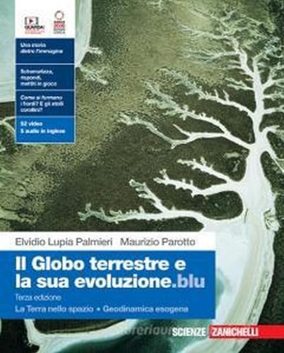 Il globo terrestre e la sua evoluzione.blu. Con La Terra nello spazio, Geodinamica esogena. Per le Scuole superiori. Con Contenuto digitale (fornito elettronicamente) von Zanichelli