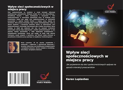 Wp¿yw sieci spo¿eczno¿ciowych w miejscu pracy: Jak pojawienie si¿ sieci spo¿eczno¿ciowych wp¿ywa na sposób interakcji pracowników von VDM Verlag