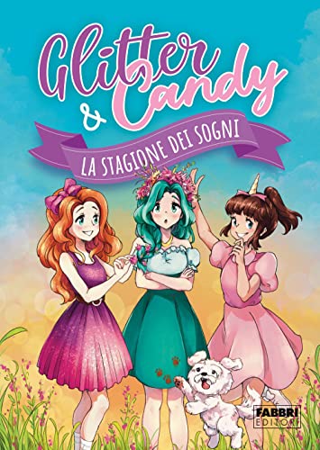 La stagione dei sogni. Glitter & Candy (Varia 6-9 anni) von Fabbri