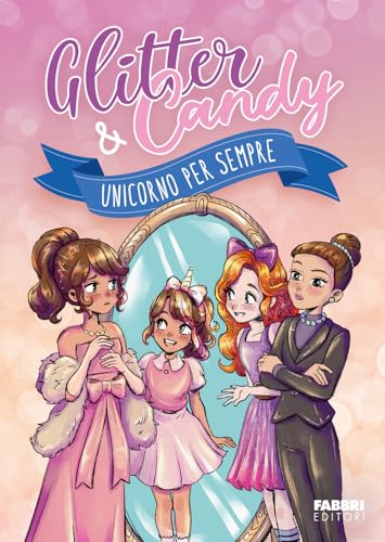 Unicorno per sempre. Glitter & Candy (Fabbri. Varia) von Fabbri