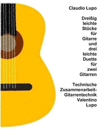 Dreißig leichte Stücke für Gitarre und drei leichte Duette für zwei Gitarren