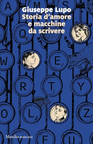 Storia d'amore e macchine da scrivere (Romanzi e racconti) von Marsilio