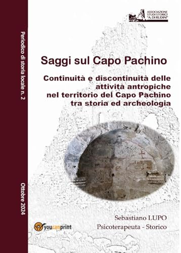 Saggi sul Capo Pachino. Periodico di storia locale. Continuità e discontinuità delle attività antropiche nel territorio del Capo Pachino tra storiografia e archeologia (2024) (Vol. 2)
