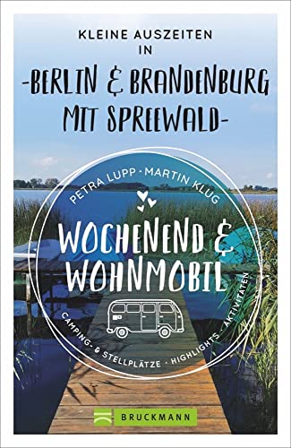 Bruckmann – Wochenend und Wohnmobil. Kleine Auszeiten Berlin & Brandenburg: Die besten Camping- und Stellplätze, alle Highlights und Aktivitäten. (Wochenend & Wohnmobil) von Bruckmann