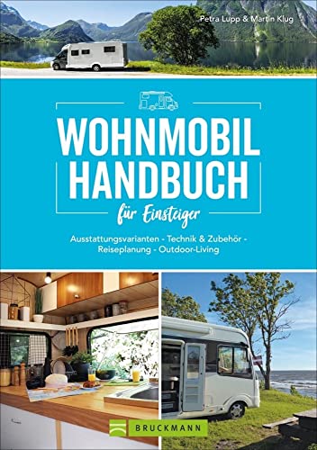 Praxis-Handbuch – Wohnmobil Handbuch für Einsteiger. Ausrüstungs- und Tourentipps für Wohnmobilneulinge: Fachwissen und Tipps für Ihren (ersten) Wohnmobilurlaub. von Bruckmann