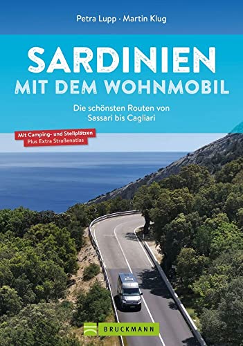 Wohnmobilführer Sardinien – Sardinien mit dem Wohnmobil: Die schönsten Routen von Sassari bis Cagliari. Inkl. GPS-Daten, Kartenatlas und Stellplatzinfos