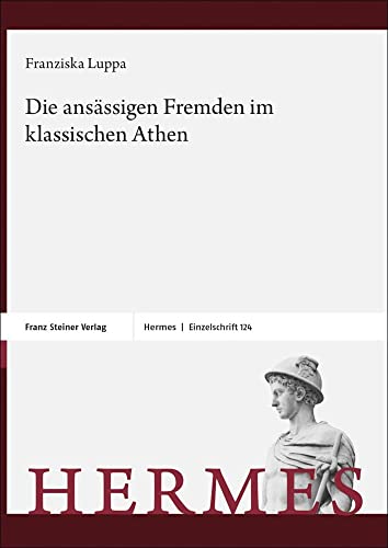 Die ansässigen Fremden im klassischen Athen (Hermes-Einzelschriften) von Steiner Franz Verlag