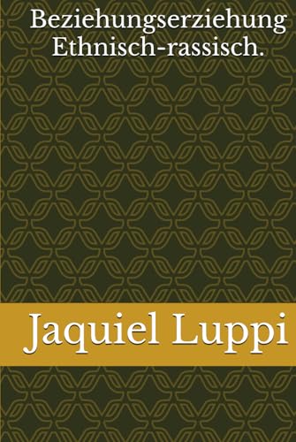 Beziehungserziehung Ethnisch-rassisch. (TRILOGIE DES FREIGELASSENEN.) von Independently published