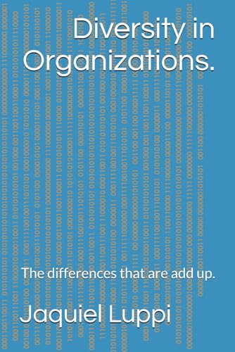 Diversity in Organizations.: The differences that are add up. (TRILOGY OF THE FREEDMAN., Band 1) von Independently published