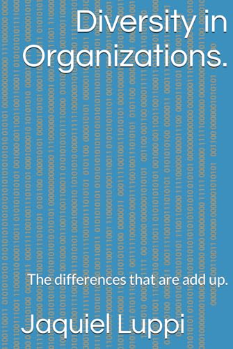 Diversity in Organizations.: The differences that are add up. (TRILOGY OF THE FREEDMAN., Band 1) von Independently published