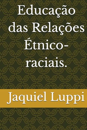 Educação das Relações Étnico-raciais. (TRILOGIA DO LIBERTO.) von Independently published
