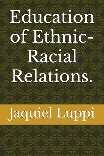 Education of Ethnic-Racial Relations. (TRILOGY OF THE FREEDMAN.) von Independently published