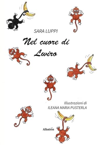 Nel cuore di Lwiro (Nuove voci. Fabulae) von Gruppo Albatros Il Filo